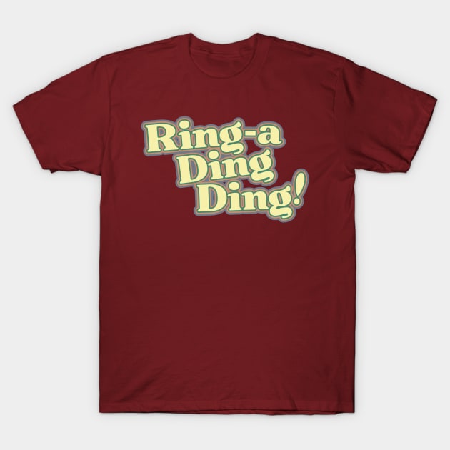 Ring-A-Ding-Ding! T-Shirt by BRAVOMAXXX